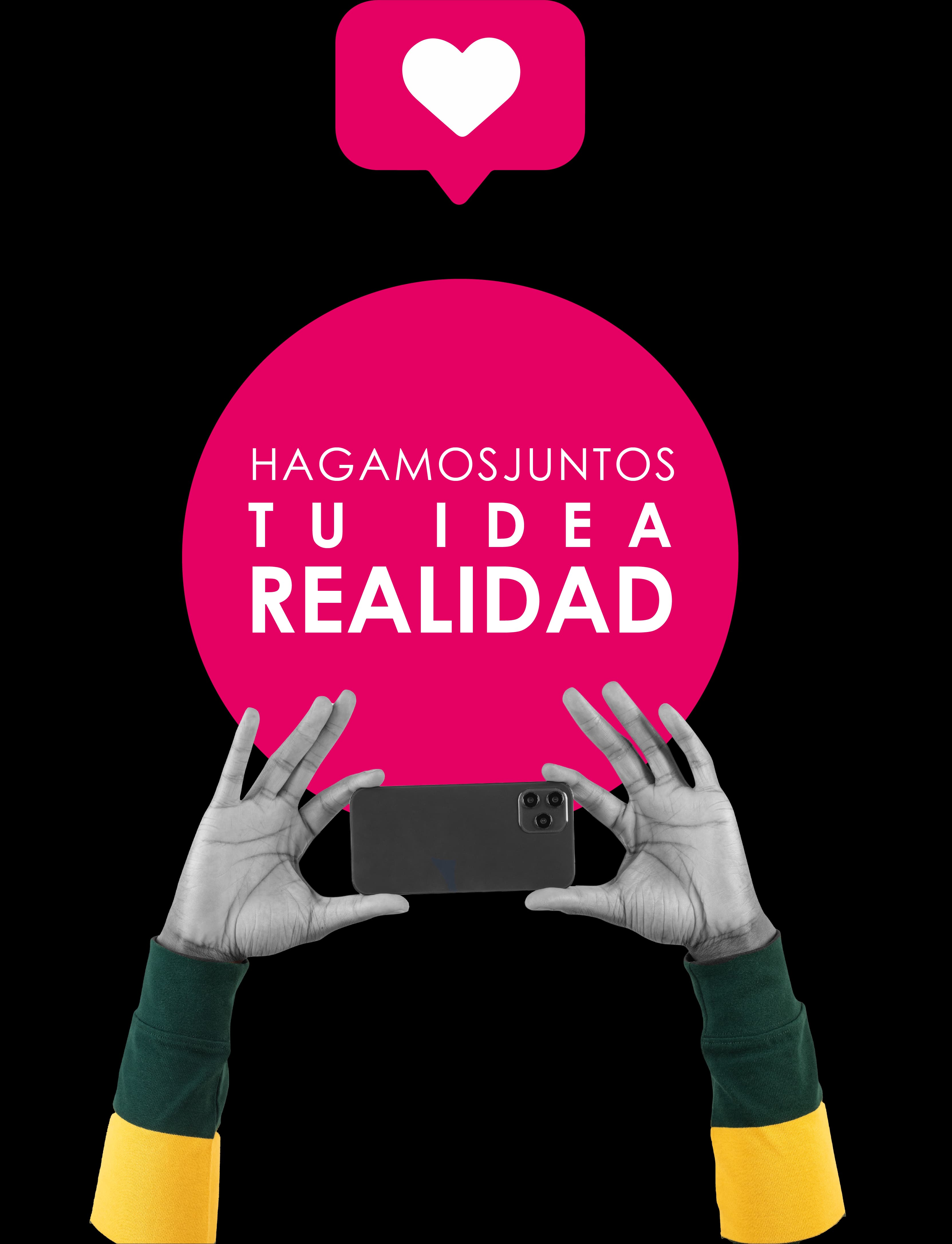 Manos en escala de grises sosteniendo un smartphone, capturando una imagen con un mensaje motivacional en un círculo rosa que dice 'Hagamos juntos tu idea realidad'. Encima, un ícono de me gusta con un corazón blanco.